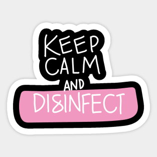 Keep Calm & Disinfect | Quarantine Funny Sticker